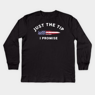 Just The Tip I Promise American Flag Gift Kids Long Sleeve T-Shirt
